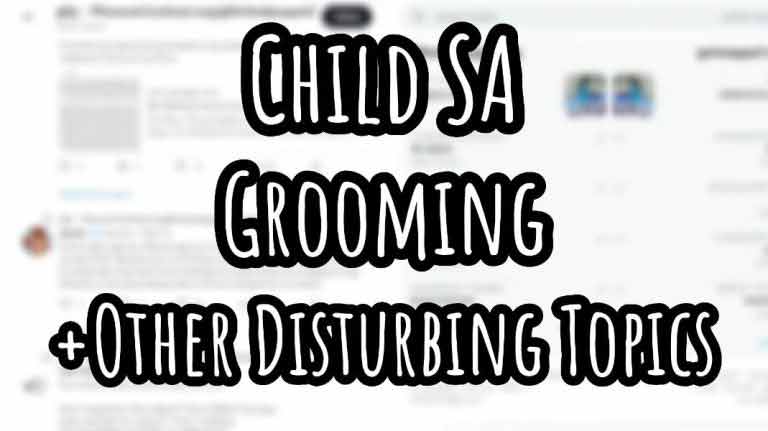 CW: Child SA, Grooming + Other Disturbing Topics