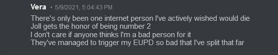 Vera says: 'There's only been one internet person I've actively wished would die Joll gets the honor of being number 2 I don't care if anyone thinks I'm a bad person for it They've managed to trigger my EUPD so bad that I've split that far'