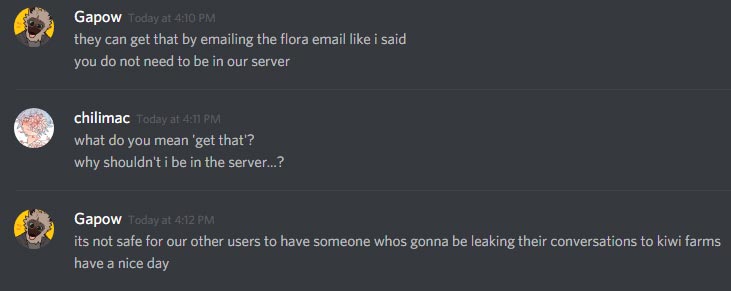 Gabs on discord says: You do not need to be in our server, Chilimac responds: What do you mean by gets that? why shouldn't I be in the server? Gabs responds: It's not safe for our other users to have someone whose gonna be leaking their conversations to kiwi farms, have a nice day.